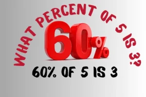 What percent of 5 is 3? Simply,60% of 5 is 3.