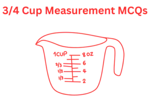 Mastering 3/4 Cup Measurement MCQs